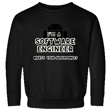 Discover I'm a software engineer; what's your superpower? Sweatshirts