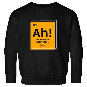Discover Ah Element of surprise funny Chemist merch funny c Sweatshirts