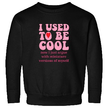 Discover I Used To Be Cool Sweatshirts
