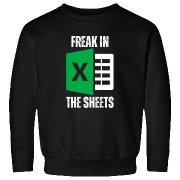 Discover Freak In The Sheets Spreadsheet Funny Excel Sheet Sweatshirts
