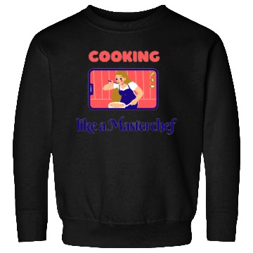 Discover Cooking like a Masterchef Sweatshirts