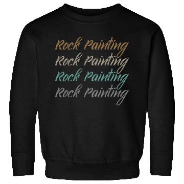 Discover Great Rock Painting Typeset For Rock Painter Sweatshirts
