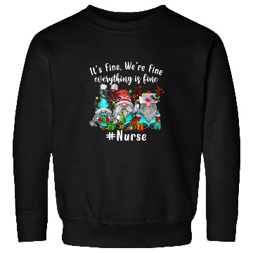 Discover Gnome Its Fine Im Fine Everything Is Fine Xmas Sweatshirts