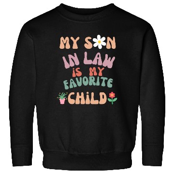Discover My Son In Law Is My Favorite Child Sweatshirts