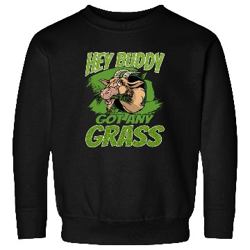 Discover Hey Buddy, Got Any Grass 2 Sweatshirts