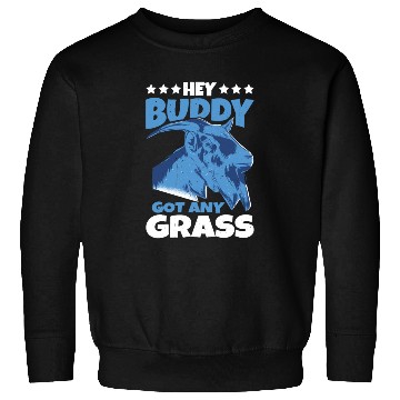 Discover Hey Buddy, Got Any Grass Sweatshirts