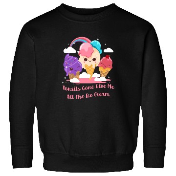 Discover Tonsils Gone Give Me All The Ice Cream Funny Sweatshirts