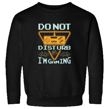 Discover Do not disturb I'm gaming Sweatshirts