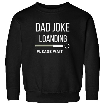 Discover Dad Sweatshirts Funny, Dad Joke Loanding Sweatshirts, 0