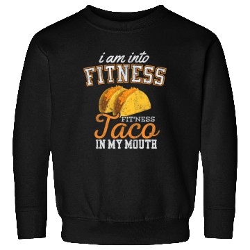 Discover Im Into Fitness Tacos Lover Tees Men Women Sweatshirts
