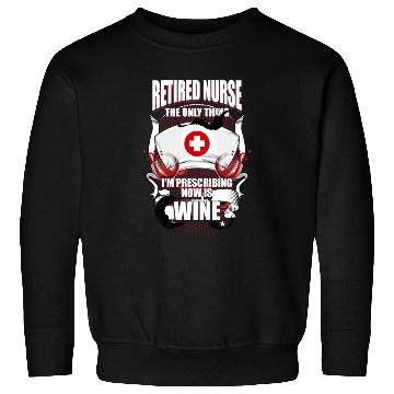 Discover Funny Retired Nurse Wine Lover Nurse Sweatshirts
