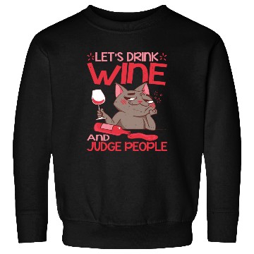 Discover Let's Drink Wine And Judge People 17 Sweatshirts