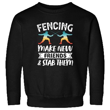 Discover Funny Retro Fencing Make Friends Stab Them Sweatshirts