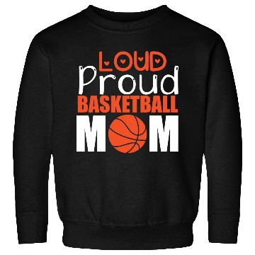 Discover Loud Proud Basketball Mom Sweatshirts