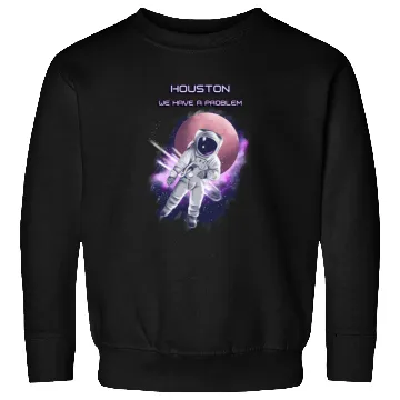 Discover Houston we have a problem Sweatshirts