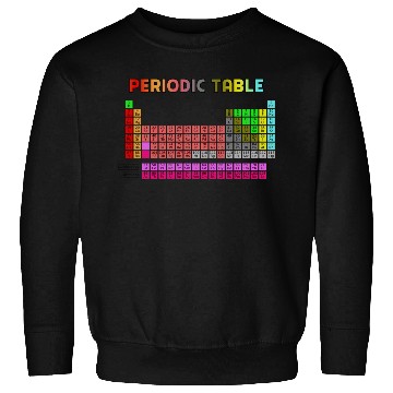 Discover Periodic Table Sweatshirts, Science, Chemistry, Nerdy