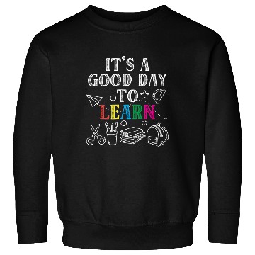 Discover It's A Good Day To Learn Back To School Teacher Sweatshirts