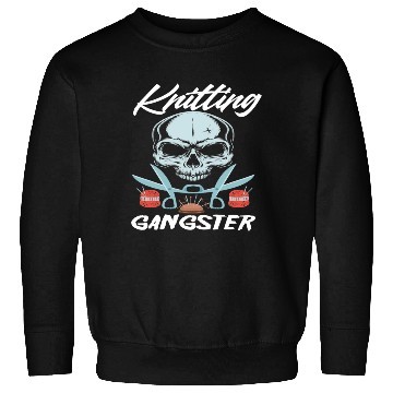 Discover Funny Knitting Gangster Quote Knitting Lover Sweatshirts