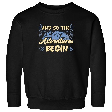 Discover And so the Adventure begins Wanderlust Hiking Sweatshirts