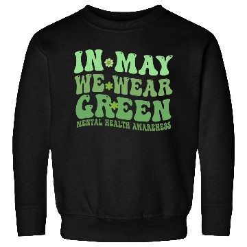 Discover In May We Wear Green Mental Health awareness Sweatshirts