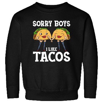 Discover Sorry Boys I Like Tacos Funny Lesbian Sweatshirts