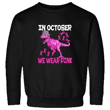 Discover In October We Wear Pink Breast Cancer Trex Dino Ki Sweatshirts