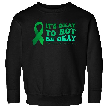 Discover its okay to not be okay Mental Health Awareness Sweatshirts