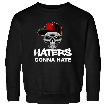 Discover Haters Gonna Hate Sweatshirts