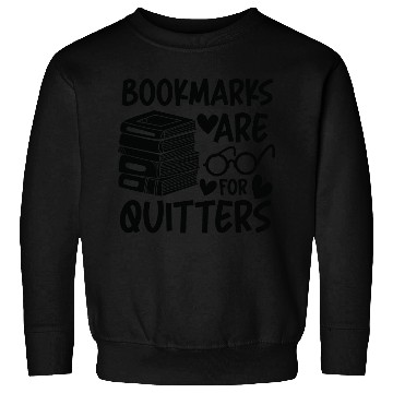 Discover Bookmarks Are For Quitters Book Lover Sweatshirts