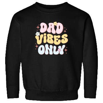 Discover Dad Vibes Only, Happy Father's Day Sweatshirts