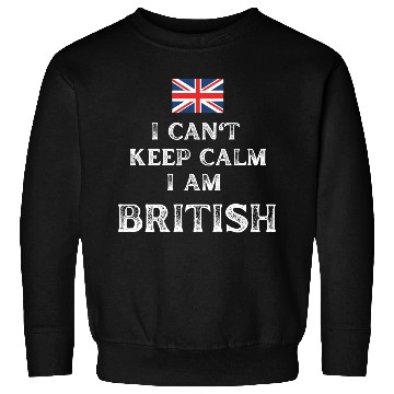Discover I Can't Keep Calm I'm British Sweatshirts