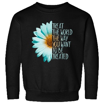 Discover Be The Change Treat The World Sweatshirts