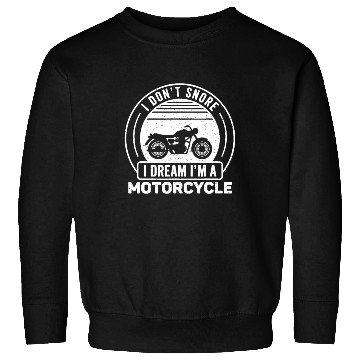 Discover Vintage I Don't Snore I Dream I'm A Motorcycle Sno Sweatshirts