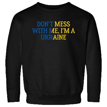 Discover Don t Mess With Me I m A Ukraine 1 Sweatshirts