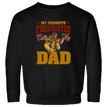 Discover My Favorite Firefighter Calls Me Dad Sweatshirts