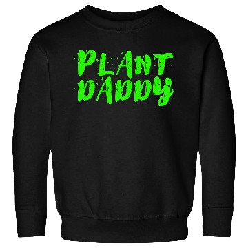 Discover Plant Daddy Sweatshirts