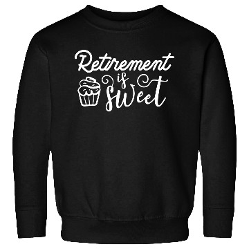 Discover Retirement Is Sweet 1 Sweatshirts