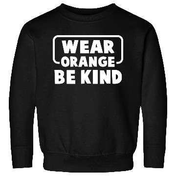 Discover wear orange be kind 1 Sweatshirts