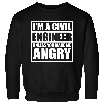 Discover I m A Civil Engineer Unless You Make Me Angry Sweatshirts
