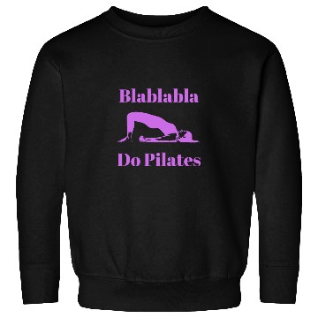 Discover Women Humor Joke Blablabla Do Pilates Sweatshirts