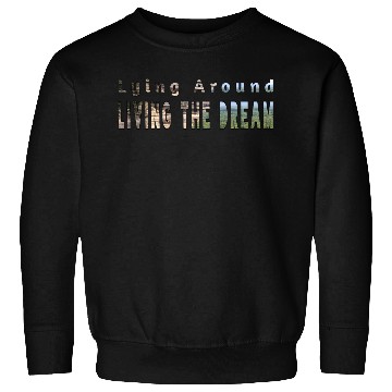 Discover Living the dream Sweatshirts