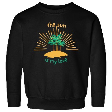 Discover THE SUN IS MY LOVE Sweatshirts