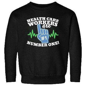 Discover Health Care Workers Are Number One Sweatshirts