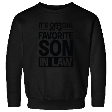 Discover It s Official I m The Favorite Son In Law Sweatshirts