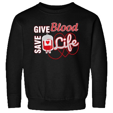 Discover Give blood save life Sweatshirts