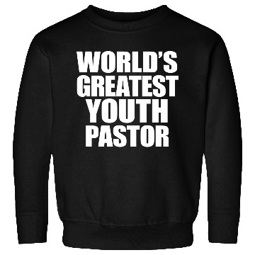 Discover World s Greatest Youth Pastor Sweatshirts