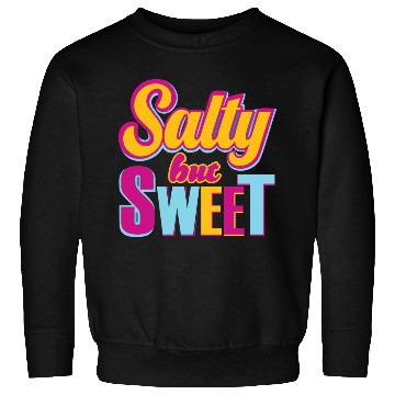 Discover Salty But sweet Funny Typography Design Sweatshirts