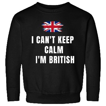 Discover I CAN'T KEEP CALM! I'M BRITISH! Sweatshirts