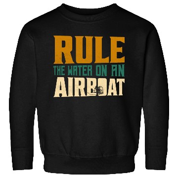 Discover Rule The Water On An Airboat Propeller Swamp Hydro Sweatshirts