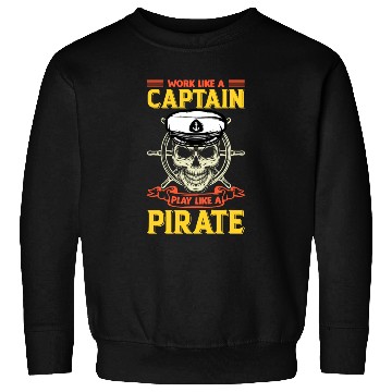 Discover Work like a captain play like a pirate funy Sweatshirts